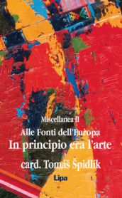 Alle fonti dell Europa. Miscellanea. 2: In principio era l arte