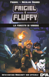 La foresta di Varogg. Frigiel e Fluffy