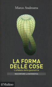 La forma delle cose. L alfabeto della geometria