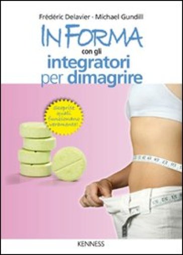 In forma con gli integratori per dimagrire - Frédéric Delavier - Michael Gundill