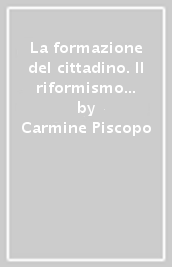 La formazione del cittadino. Il riformismo napoletano tra moderazione e rivoluzione. Le scuole