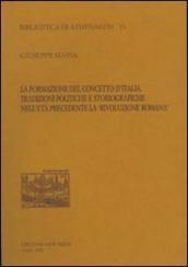 La formazione del concetto d Italia. Tradizioni politiche e storiografiche nell età precedente la «Rivoluzione romana»