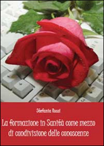 La formazione in sanità come mezzo di condivisione delle conoscenze - Stefania Rossi