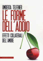 Le forme dell addio. Effetti collaterali dell amore