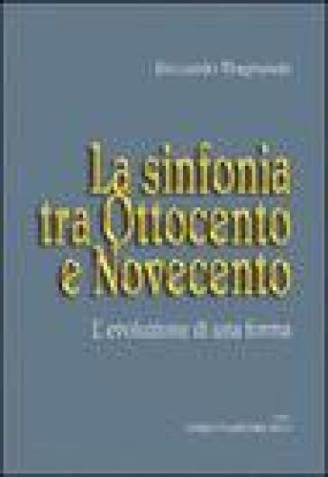 Le forme musicali. 1: La sinfonia tra Ottocento e Novecento - Riccardo Viagrande