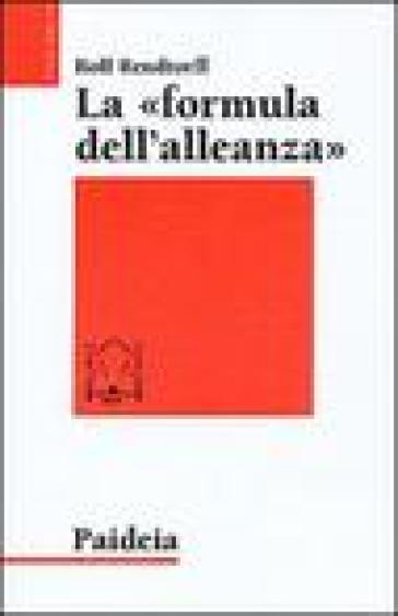 La formula dell'alleanza. Ricerca esegetica e teologica - Rolf Rendtorff