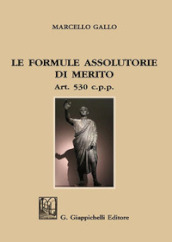 Le formule assolutorie di merito. Art. 530 c.p.p.