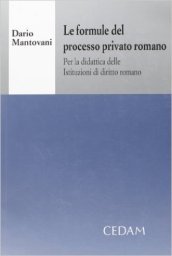 Le formule del processo privato romano. Per la didattica delle istituzioni di diritto romano. Con CD-ROM