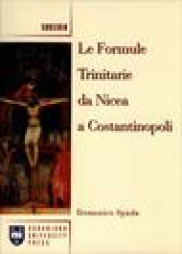 Le formule trinitarie da Nicea a Costantinopoli - Domenico Spada