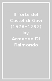 Il forte del Castel di Gavi (1528-1797)