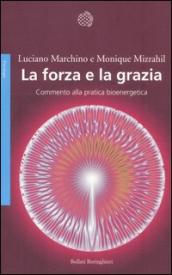 La forza e la grazia. Commento alla pratica bioenergetica