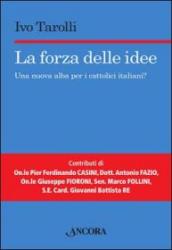 La forza delle idee. Una nuova alba per i cattolici italiani?