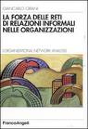 La forza delle reti di relazioni informali nelle organizzazioni. L'organizational Network Analysis - Giancarlo Oriani