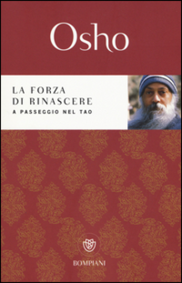 La forza di rinascere. A passeggio nel Tao - Osho