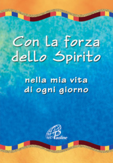 Con la forza dello spirito. Nella mia vita di ogni giorno