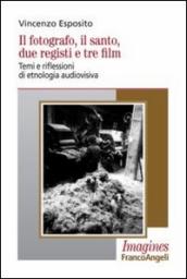 Il fotografo, il santo, due registi e tre film. Temi e riflessioni di etnologia audiovisiva