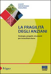 La fragilità degli anziani. Strategie, progetti, strumenti per invecchiare bene