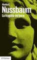 La fragilità del bene. Fortuna ed etica nella tragedia e nella filosofia greca