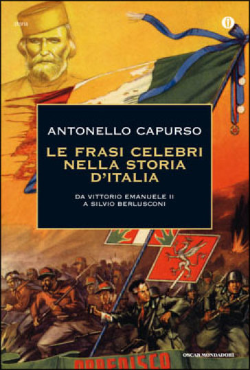 Le frasi celebri nella storia d'Italia. Da Vittorio Emanuele II a Silvio Berlusconi - Antonello Capurso