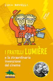 I fratelli Lumière e la straordinaria invenzione del cinema