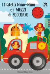 I fratelli Nino-Nino e i mezzi di soccorso. Libro sonoro