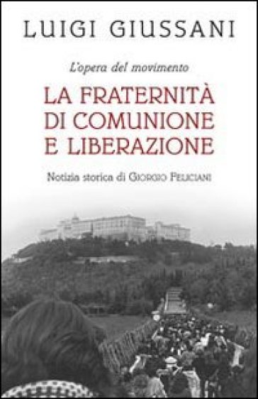 La fraternità di Comunione e Liberazione - Luigi Giussani