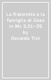 La fraternità e la famiglia di Gesù in Mc 3,31-35