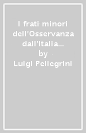 I frati minori dell Osservanza dall Italia all Europa (secoli XIV-XV)