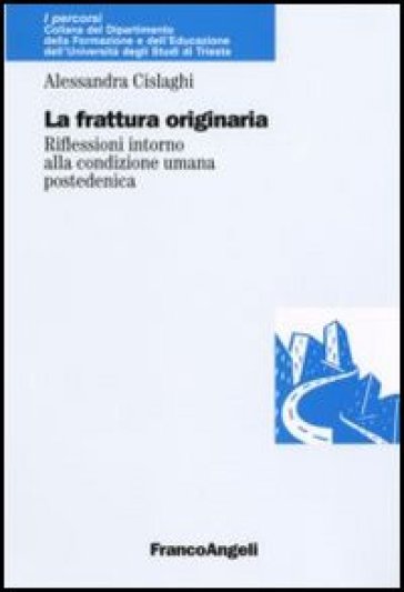 La frattura originaria. Riflessioni intorno alla natura umana postedenica - Alessandra Cislaghi