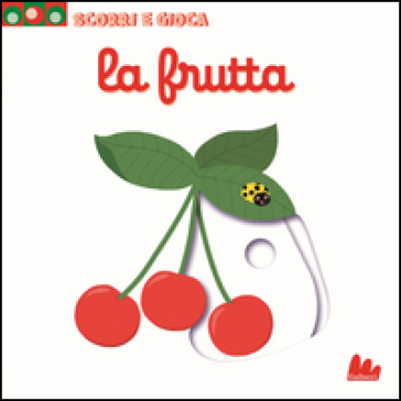 La frutta. Scorri e gioca. Ediz. illustrata - Nathalie Choux