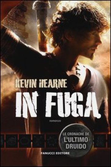 In fuga. Le cronache de l'ultimo druido - Kevin Hearne