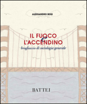 Il fuoco e l accendino. Brogliaccio di sociologia generale