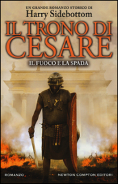 Il fuoco e la spada. Il trono di Cesare