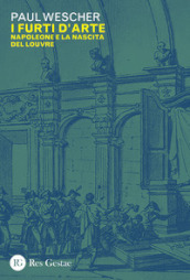 I furti d arte. Napoleone e la nascita del Louvre