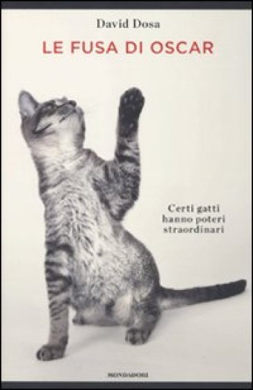 Le fusa di Oscar. Certi gatti hanno poteri straordinari - David Dosa