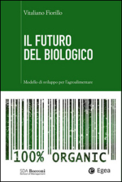 Il futuro del biologico. Modello di sviluppo per l