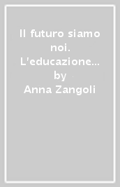 Il futuro siamo noi. L educazione ambientale nella scuola elementare