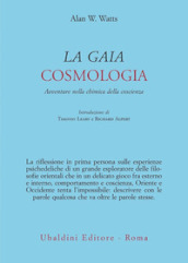 La gaia cosmologia. Avventure nella chimica della coscienza