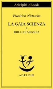 La gaia scienza e Idilli di Messina