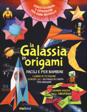 La galassia in origami facili e per bambini. Ediz. a colori. Con gadget. Con Poster - Rita Foelker