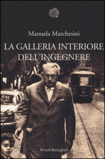 La galleria interiore dell'ingegnere - Manuela Marchesini