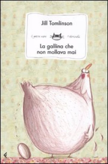 La gallina che non mollava mai. Ediz. illustrata - Jill Tomlinson