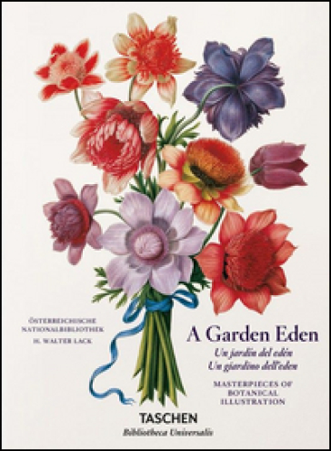 A garden Eden. Masterpieces of botanical illustration. Ediz. italiana, spagnola e portoghese - H. Walter Lack