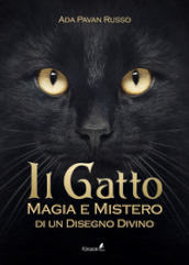 Il gatto. Magia e mistero di un disegno divino