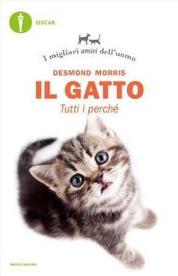 Il gatto. Tutti i perché. I migliori amici dell'uomo - Desmond Morris