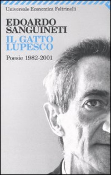 Il gatto lupesco. Poesie 1982-2001 - Edoardo Sanguineti