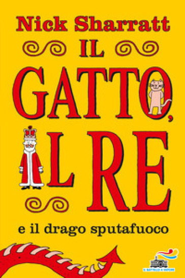 Il gatto e il re e il drago sputafuoco. Ediz. a colori - Nick Sharratt