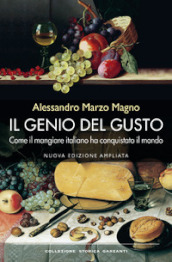 Il genio del gusto. Come il mangiare italiano ha conquistato il mondo