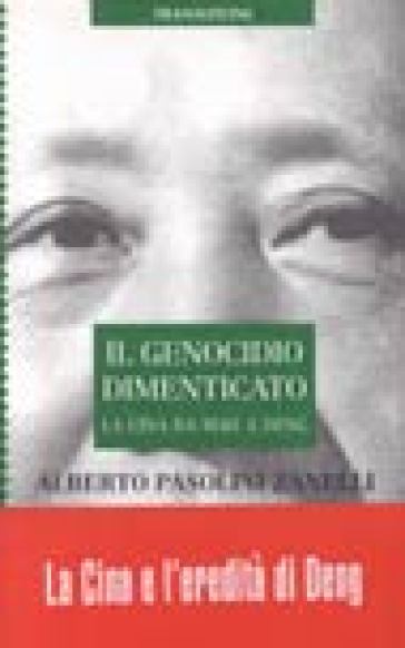 Il genocidio dimenticato. La Cina da Mao a Deng - Alberto Pasolini Zanelli