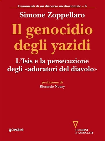 Il genocidio degli yazidi. L'Isis e la persecuzione degli «adoratori del diavolo» - Simone Zoppellaro